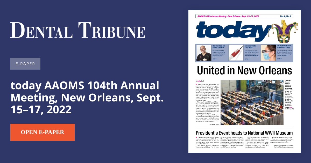 today AAOMS 104th Annual Meeting, New Orleans, Sept. 1517, 2022